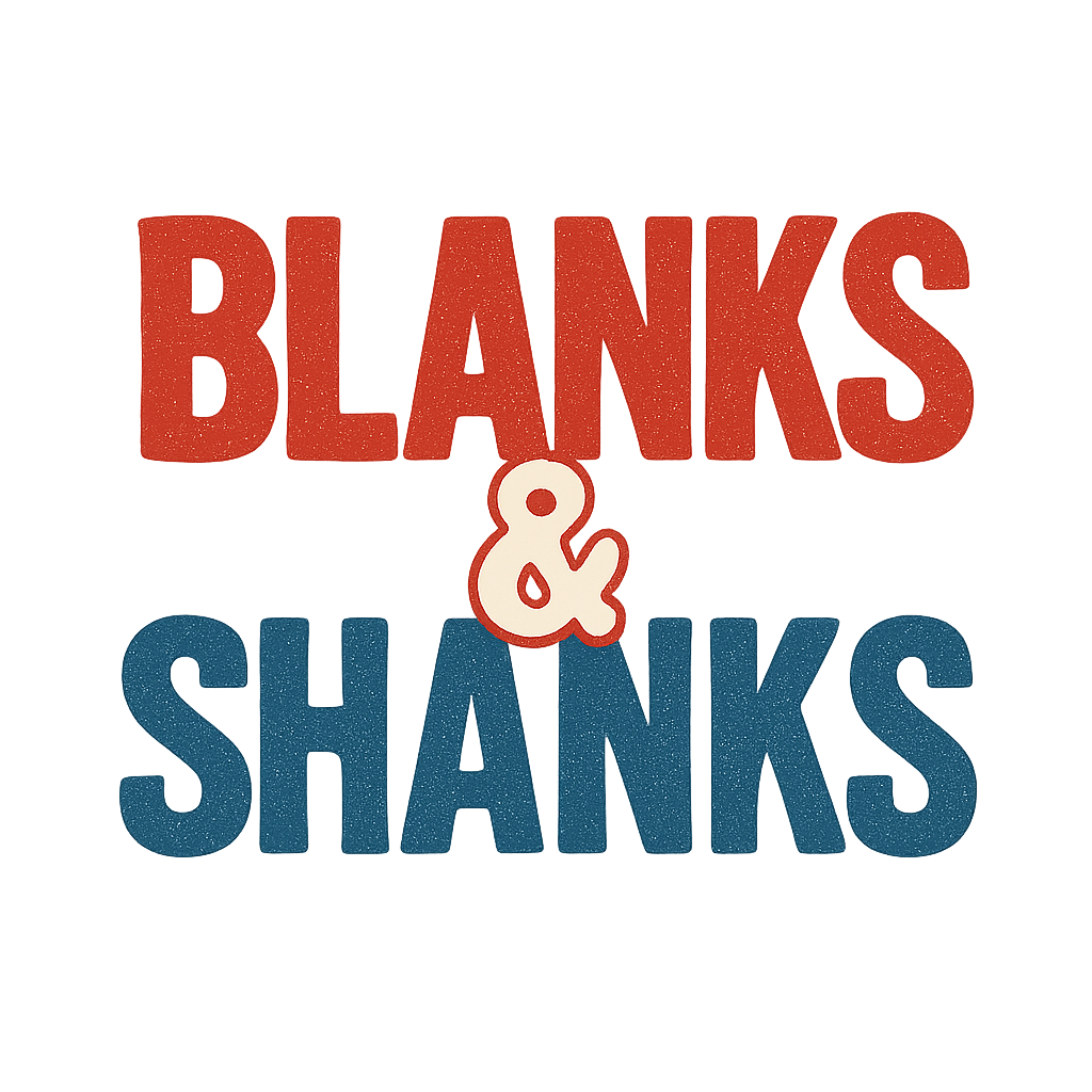 Blanks & Shanks